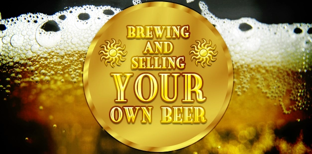 Tips on brewing and selling your own beer